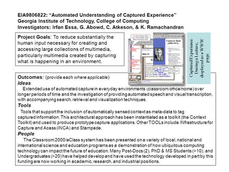 EIA9806822: “Automated Understanding of Captured Experience” Georgia Institute of Technology, College of Computing Investigators: Irfan Essa, G. Abowd,