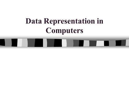 Data Representation in Computers. Data Representation in Computers/Session 3 / 2 of 33 Number systems  The additive approach – Number earlier consisted.