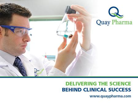 Page Break 2 + Strap line. About Quay Pharma Provider of contract development and manufacturing services to the pharmaceutical and healthcare industries.
