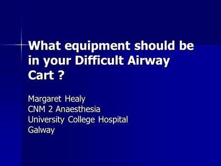 What equipment should be in your Difficult Airway Cart ?