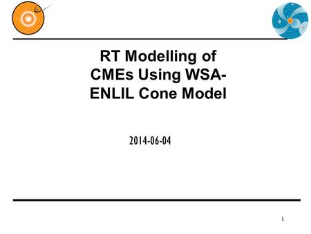 RT Modelling of CMEs Using WSA- ENLIL Cone Model 2014-06-04 1.