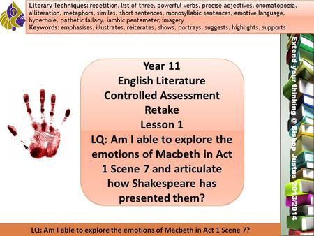 Miss L. Hamilton Extend your Bishop Justus 2013/2014 Year 11 English Literature Controlled Assessment Retake Lesson 1 LQ: Am I able to explore.