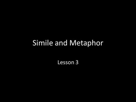 Simile and Metaphor Lesson 3.