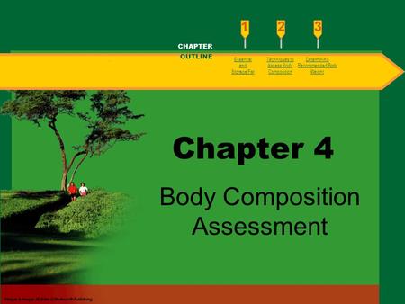 Essential and Storage Fat Techniques to Assess Body Composition Determining Recommended Body Weight Chapter 4 Body Composition Assessment CHAPTER OUTLINE.