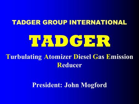 TADGER Turbulating Atomizer Diesel Gas Emission Reducer