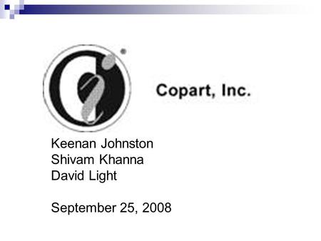 Keenan Johnston Shivam Khanna David Light September 25, 2008.