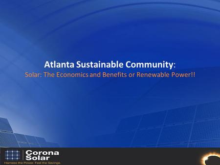 Atlanta Sustainable Community: Solar: The Economics and Benefits or Renewable Power!!