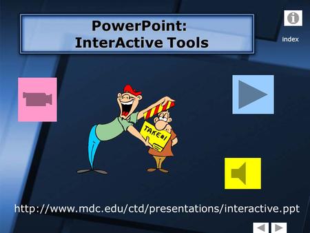PowerPoint: InterActive Tools InterActive Tools index