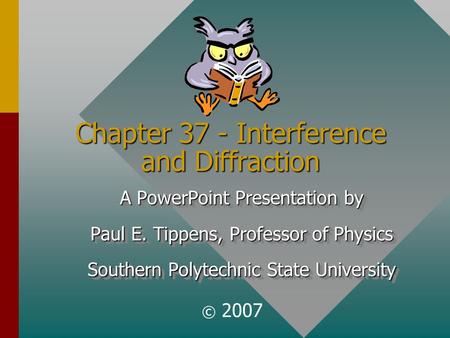 Chapter 37 - Interference and Diffraction