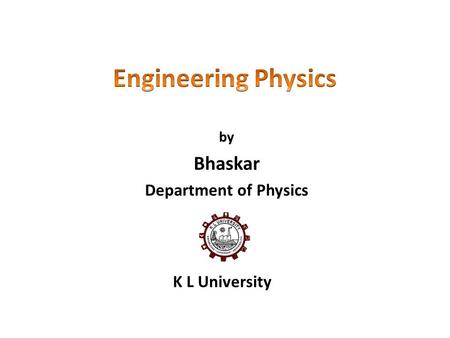 By Bhaskar Department of Physics K L University. Lecture 2 (28 July) Interference.