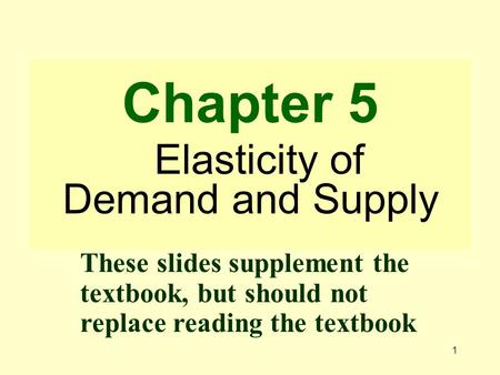 Chapter 5 Elasticity of Demand and Supply