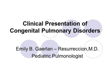 Clinical Presentation of Congenital Pulmonary Disorders