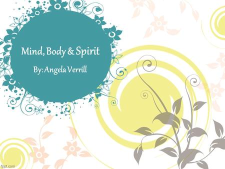 Mind, Body & Spirit By: Angela Verrill. Week Two Review Who can tell me what meditation is? What is one thing you remember about the origin of meditation?