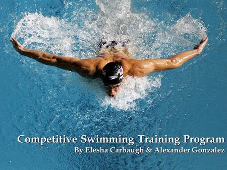Training Objectives To increase trainees’ knowledge on the topic of competitive swimming. To improve trainees’ individual swimming techniques. To increase.