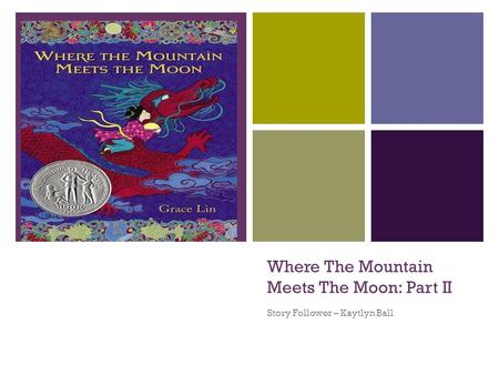 + Where The Mountain Meets The Moon: Part II Story Follower – Kaytlyn Ball.