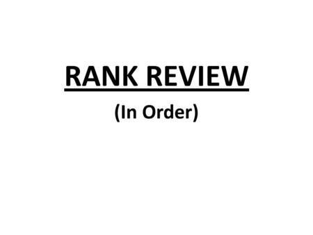 RANK REVIEW (In Order).