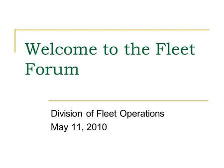 Welcome to the Fleet Forum Division of Fleet Operations May 11, 2010.