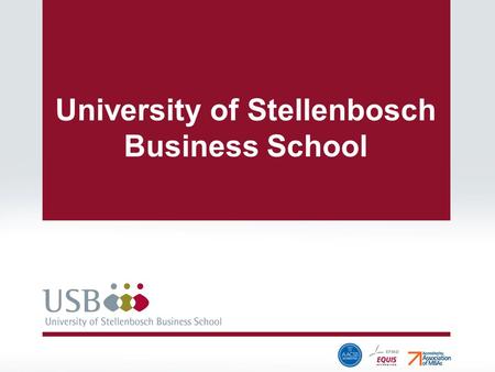 University of Stellenbosch Business School. EMBA 21 – 28 September 2013 Theme for programme at USB: Doing Business in South Africa Context: Context: macro.