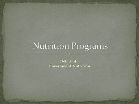 FNL Unit 3 Government Nutrition. The National School Lunch Program (NSLP) is a federally assisted meal program operating in public and nonprofit private.