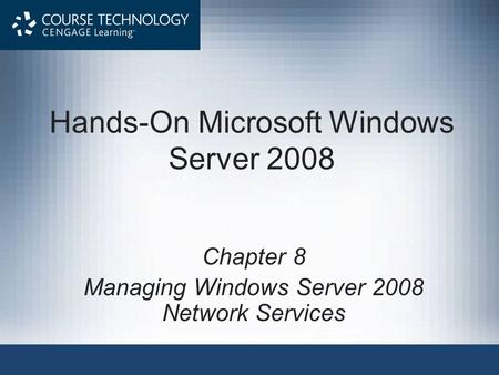 Hands-On Microsoft Windows Server 2008 Chapter 8 Managing Windows Server 2008 Network Services.