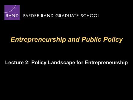 Entrepreneurship and Public Policy Lecture 2: Policy Landscape for Entrepreneurship.