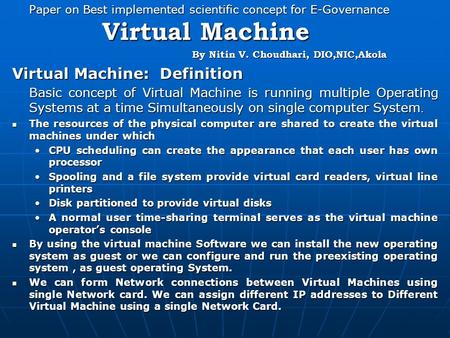 Paper on Best implemented scientific concept for E-Governance Virtual Machine By Nitin V. Choudhari, DIO,NIC,Akola By Nitin V. Choudhari, DIO,NIC,Akola.