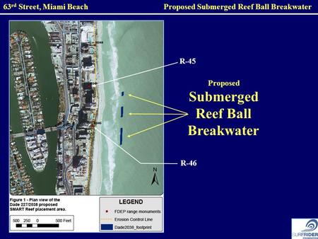 63 rd Street, Miami Beach Proposed Submerged Reef Ball Breakwater Proposed Submerged Reef Ball Breakwater R-45 R-46.