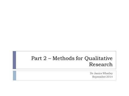 Part 2 – Methods for Qualitative Research
