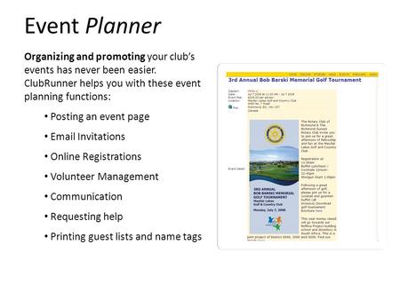 Event Planner Organizing and promoting your club’s events has never been easier. ClubRunner helps you with these event planning functions: Posting an event.