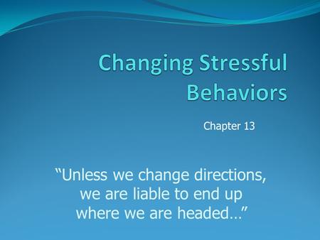 “Unless we change directions, we are liable to end up where we are headed…” Chapter 13.
