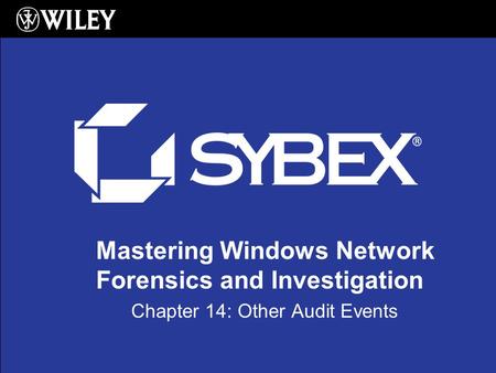 Mastering Windows Network Forensics and Investigation Chapter 14: Other Audit Events.