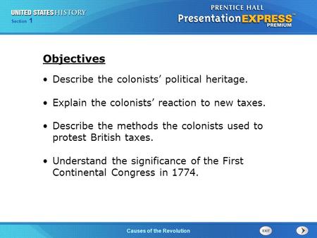 Chapter 25 Section 1 The Cold War BeginsCauses of the Revolution Section 1 Describe the colonists’ political heritage. Explain the colonists’ reaction.