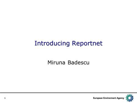 1 Introducing Reportnet Miruna Badescu. 2 A linear view of Reportnet process.