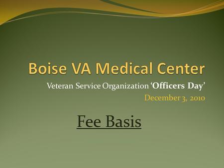 Veteran Service Organization ‘Officers Day’ December 3, 2010 Fee Basis.