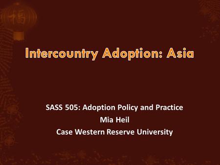 SASS 505: Adoption Policy and Practice Mia Heil Case Western Reserve University.