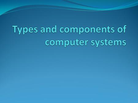 Objectives Define and give examples of hardware and software, and describe the difference between them Identify the main hardware components of a computer.