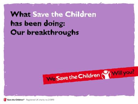 What Save the Children has been doing: Our breakthroughs.