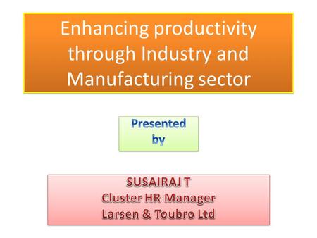 Enhancing productivity through Industry and Manufacturing sector.