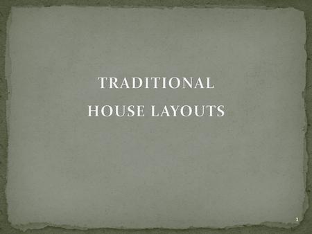TRADITIONAL HOUSE LAYOUTS.