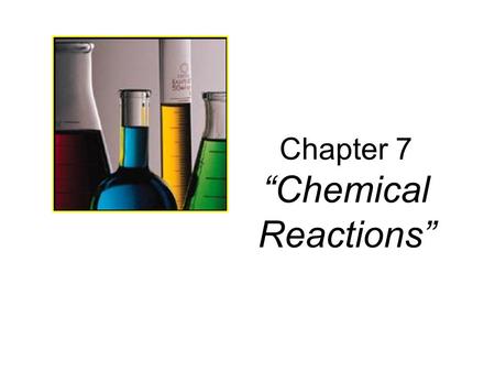 Chapter 7 “Chemical Reactions”
