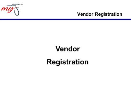 Vendor Registration Vendor Registration. Registration – What You Need Company name Tax ID type and number – Social Security Number (SSN) or Federal Employer.