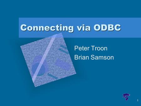 1 Connecting via ODBC Peter Troon Brian Samson. 2 Overview –ODBC and Middleware –Our school’s helpdesk database –The client, which is used to access the.