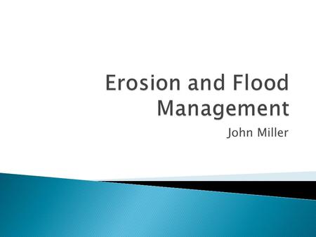 John Miller.  Purpose of Erosion/ Sediment Control Codes ◦ Promote Safety ◦ Preserve Property values ◦ Lessen burden on taxpayers for flood control ◦