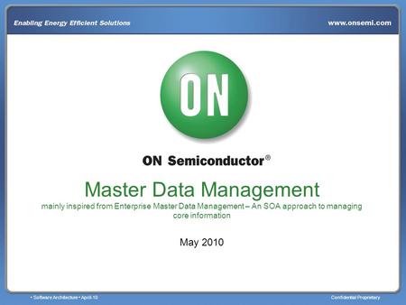 Software Architecture April-10Confidential Proprietary Master Data Management mainly inspired from Enterprise Master Data Management – An SOA approach.