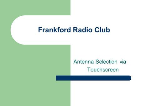 Frankford Radio Club Antenna Selection via Touchscreen.