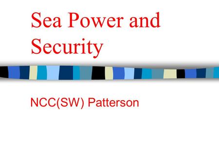 Sea Power and Security NCC(SW) Patterson.