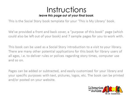Instructions leave this page out of your final book. This is the Social Story book template for your ‘This is My Library’ book. We’ve provided a front.
