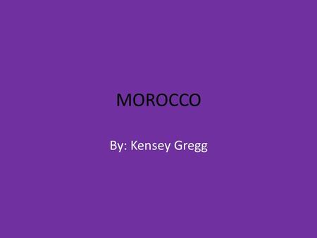 MOROCCO By: Kensey Gregg. Historic sites & Landmarks Bab Agnaou (Gate of the Gnaoua) Hassan Tower.
