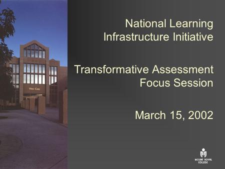 National Learning Infrastructure Initiative Transformative Assessment Focus Session March 15, 2002.