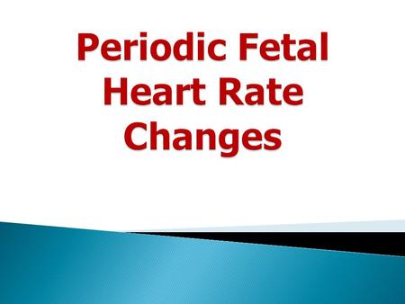 Periodic Fetal Heart Rate Changes
